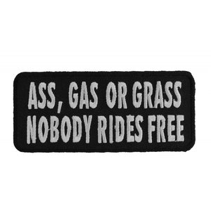 Ass Gas or Grass Nobody Rides Free Funny Biker Saying Patch - 4x1.75 inch P1003