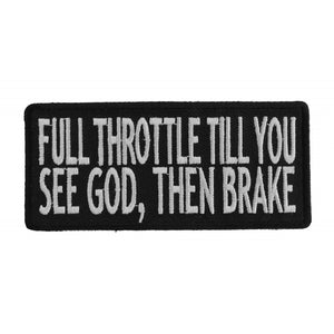 Full Throttle Til You See God Then Brake Funny Biker Patch - 4x1.75 inch P1015