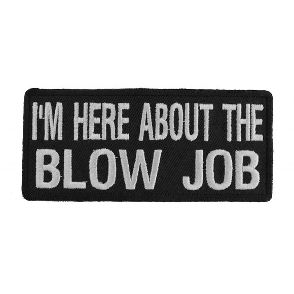 I'm Here About The Blow Job Patch - 4x1.75 inch P1044