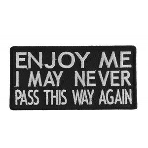 Enjoy Me I May Never Pass This Way Again Naughty Iron on Patch - 4x2 inch P1103