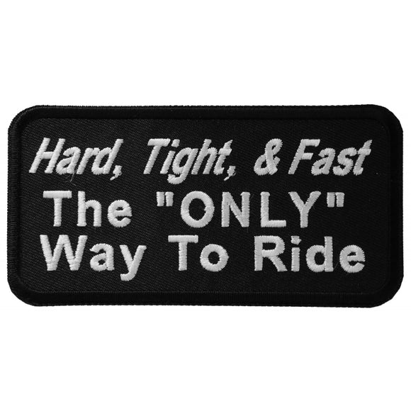 Hard Tight and Fast The Only Way To Ride Funny Biker Patch - 4x2 inch P1104