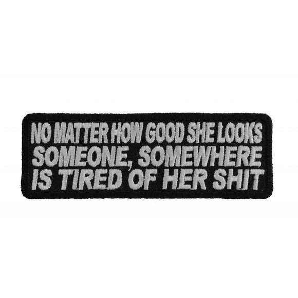 No Matter How Good She Looks Someone's Tired Of Her Shit Patch - 4x2 inch P1117