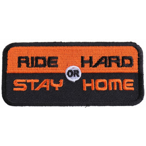 Ride Hard or Stay Home Biker Patch - 3.5x1.5 inch P1313