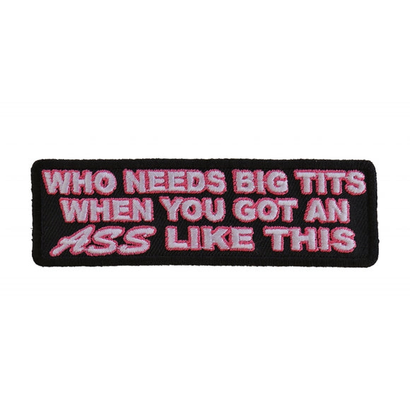 Who Needs Tits With This Ass Patch - 4x1.25 inch P2855