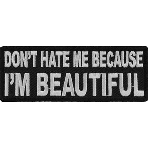 Don't Hate Me Cause I'm Beautiful Patch - 4x1.5 inch P2878