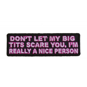 Don't Let My Big Tits Scare You I'm Really A Nice Person Naughty Patch - 4x1.25 inch P2941