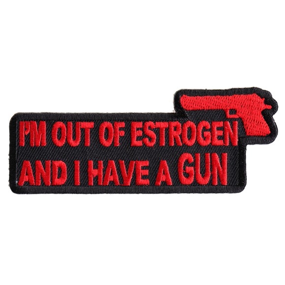 I'm Out Of Estrogen and I Have A Gun Patch - 4x1.5 inch P2970