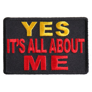 Yes It's All About Me Patch - 3x2 inch P2987