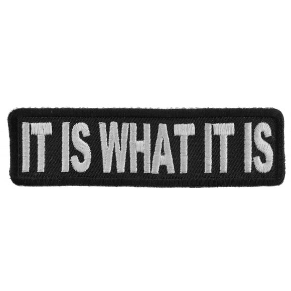 It Is What It Is Iron on Patch - 3.5x1 inch P3104