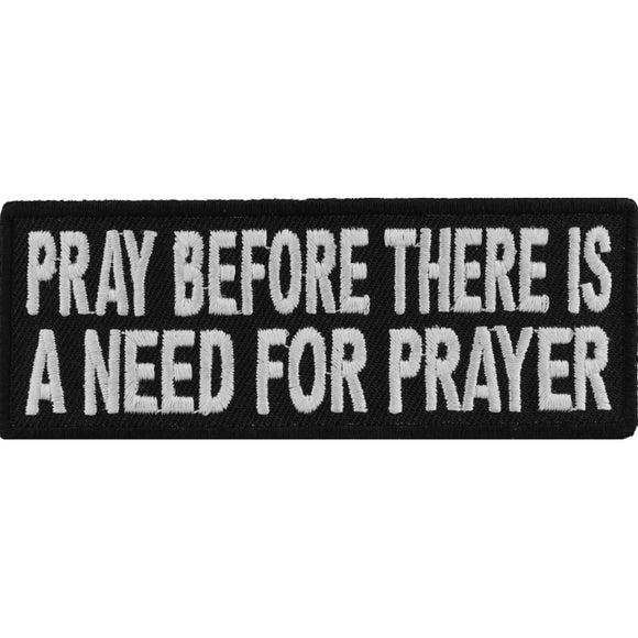 Pray Before Prayer Is Needed Patch - 4x1.5 inch P3240