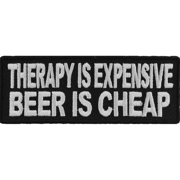 Therapy Is Expensive Beer Is Cheap Iron on Morale Patch - 4x1.5 inch P3355
