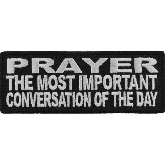 Prayer The Most Important Conversation Of The Day Patch - 4x1.5 inch P3478