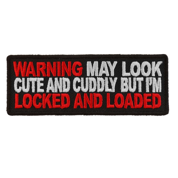 Warning May Look Cute and Cuddle But I'm Locked and Loaded Patch - 4x1.5 inch P3675