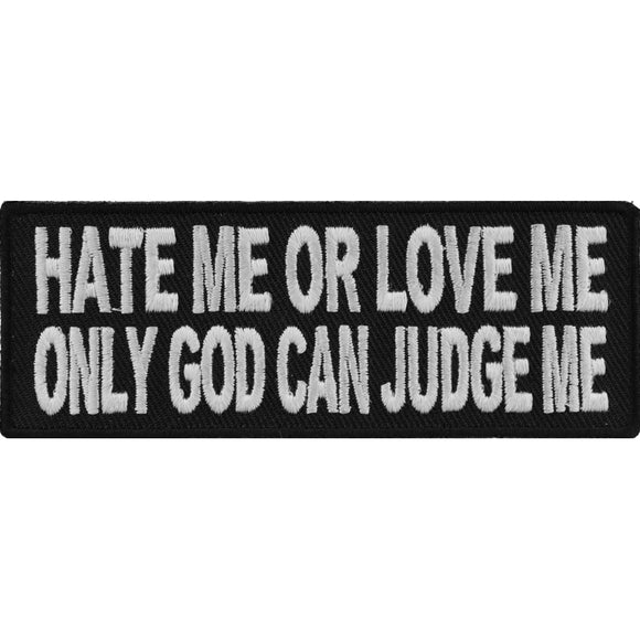 Hate Me or Love Me Only God Can Judge Me Biker Iron on Morale Patch - 4x1.5 inch P3763