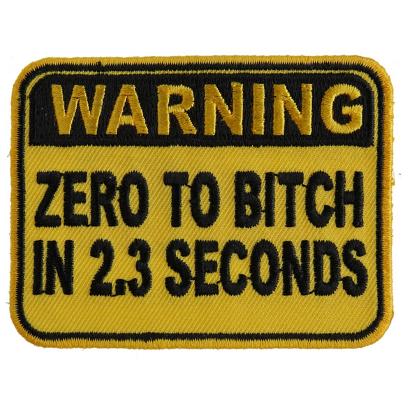 Warning Zero To Bitch In 2 Seconds Funny Patch - 3x2 inch P3840