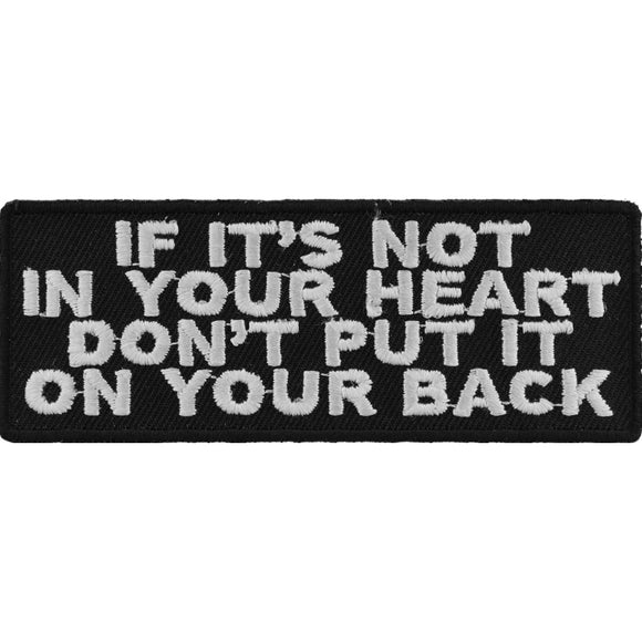 If It's Not In Your Heart Don't Put It On Your Back Patriotic Iron on Patch - 4x1.5 inch P4155