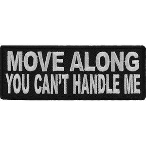 Move Along You Can't Handle Me Patch - 4x1.5 inch P4254