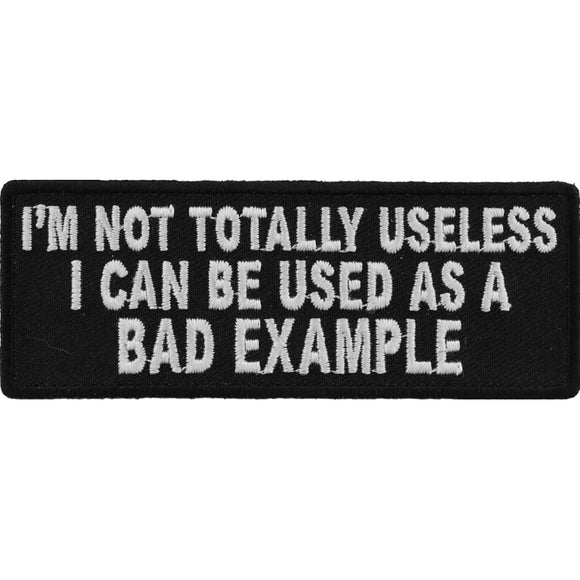 I'm Not Totally Useless I Can Be Used As A Bad Example Patch - 4x1.5 inch P4423