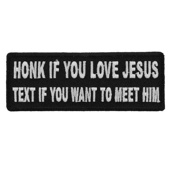 Honk If You Love Jesus Text If You Want To Meet Him Patch - 4x1.5 inch