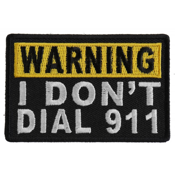 Warning I Don't Dial 911 Patch - 3x1.5 inch P4585