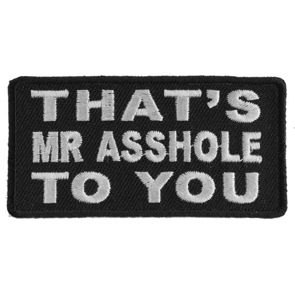 That's Mr Asshole To You Patch - 3x1.5 inch P4684