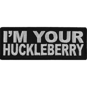 I'm Your Huckleberry Iron on Morale Patch - 4x1.5 inch P5025