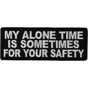 My Alone Time Is Sometimes For Your Safety Patch - 4x1.5 inch P5082