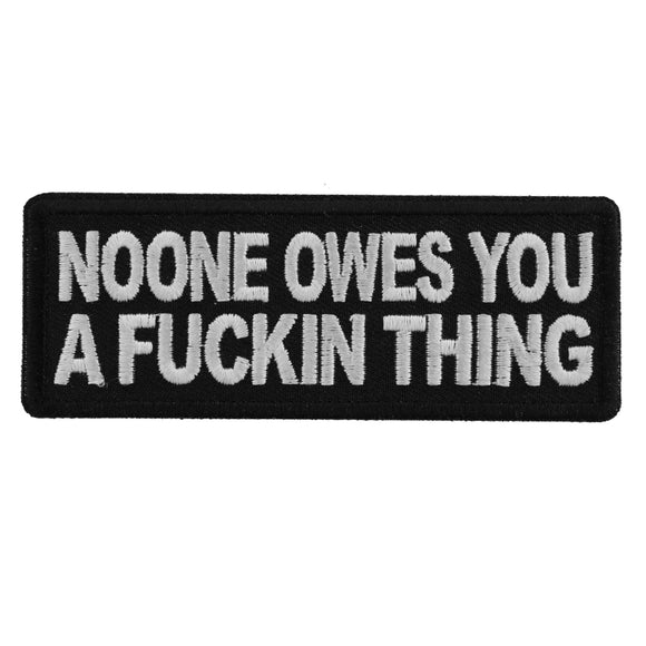 Noone Owes You a Fucking Thing Patch - 4x1.5 inch P5757