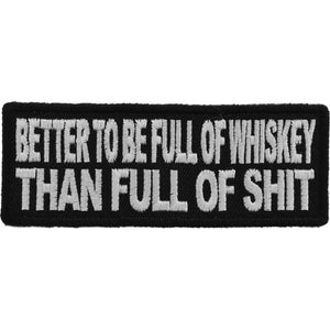 Better To Be Full Of Whiskey Than Full of Shit Patch - 4x1.5 inch P5768