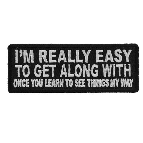 I'm Really Easy to Get Along With Once You Learn to See Things My Way Patch - 4x1.5 inch P5860