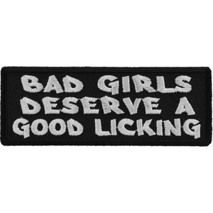 Bad Girls Deserve a Good Licking Naughty Patch - 4x1.5 inch P6002