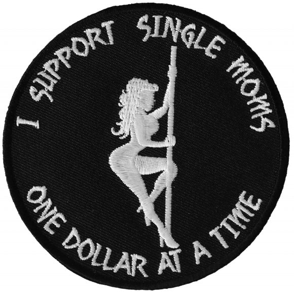 I Support Single Moms One Dollar at a Time Naughty Iron on Patch - 3x3 inch P6142