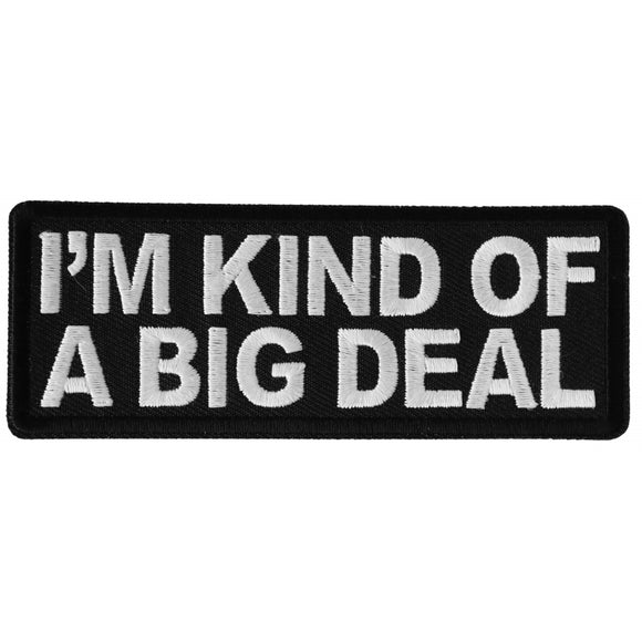 I'm Kind of a Big Deal Patch - 4x1.5 inch P6207