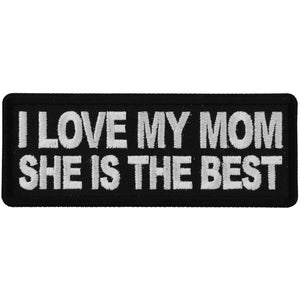 I love My Mom She is The Best Iron on Morale Patch - 4x1.5 inch P6308