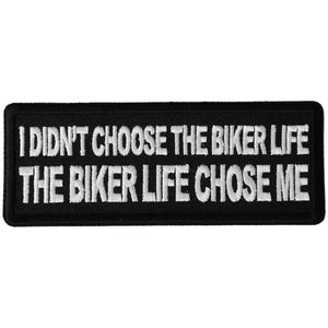 I didn't Choose the Biker Life, The Biker Life Chose Me Patch - 4x1.5 inch P6463