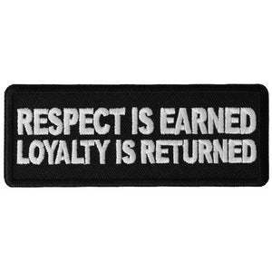 Respect is Earned Loyalty is Returned Patch - 4x1.5 inch P6474