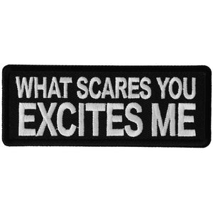 What Scares you Excites Me Fun Biker Patch - 4x1.5 inch P6480