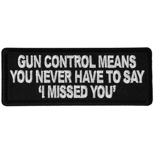 Gun Control Means you never Have to Say I Missed Patch - 4x1.5 inch P6491