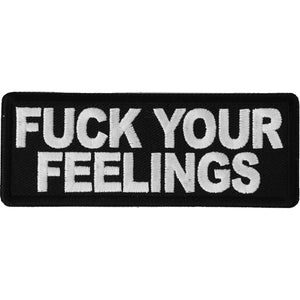 Fuck Your Feelings Patch - 4x1.5 inch P6587