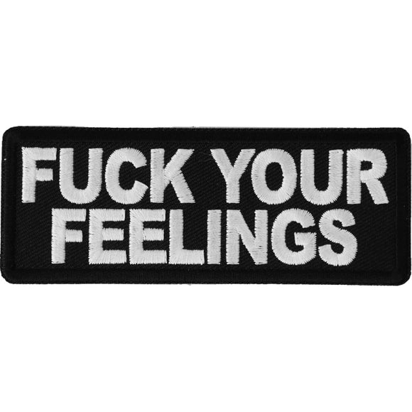 Fuck Your Feelings Patch - 4x1.5 inch P6587