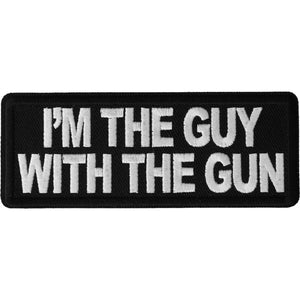 I'm The Guy with the Gun Patch - 4x1.5 inch P6624